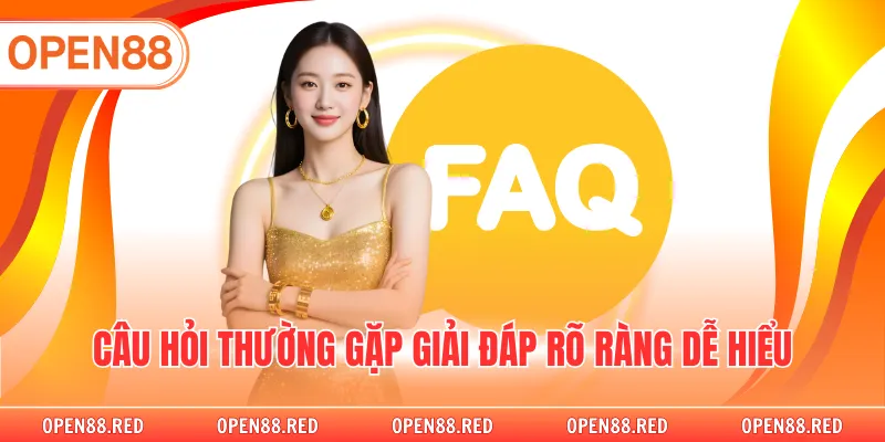 Câu hỏi thường gặp giải đáp rõ ràng dễ hiểu